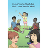 I Love You So Much, but God Loves You the Most! - Paperback
