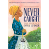 Never Caught, the Story of Ona Judge: George and Martha Washington's Courageous Slave Who Dared to Run Away; Young Readers Edition - Hardcover
