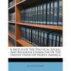 A Sketch of the Political Social, and Religious Character of the United States of North America - Paperback