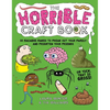 The Horrible Craft Book: 30 Macabre Makes to Freak Out Your Family and Frighten Your Friends - Paperback