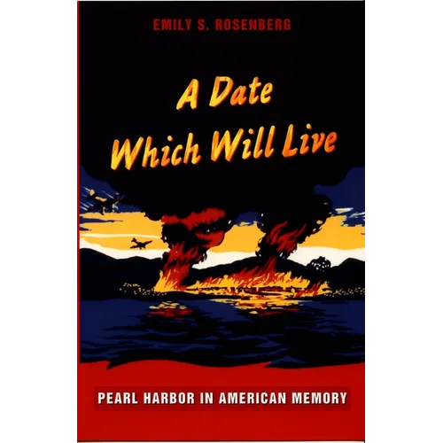A Date Which Will Live: Pearl Harbor in American Memory - Paperback