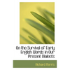 On the Survival of Early English Words in Our Present Dialects - Paperback