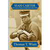 Siah Carter: The Life and Times of Josiah Hulett Carter USN - Paperback