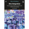 Arts Integration: Teaching Subject Matter through the Arts in Multicultural Settings - Paperback