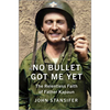 No Bullet Got Me Yet: The Relentless Faith of Father Kapaun - Hardcover