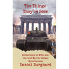 The Things They've Seen: Reflections on WWII and the Cold War by German Eyewitnesses - Paperback