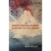 Since Corona Ruined Our Trip to the Library - Paperback