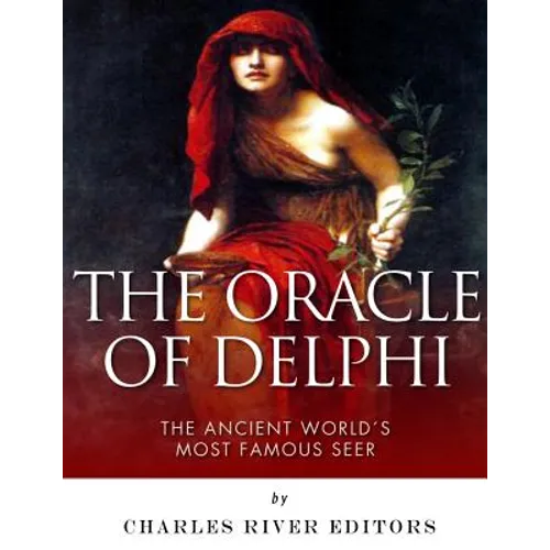 The Oracle of Delphi: The Ancient World's Most Famous Seer - Paperback