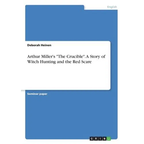 Arthur Miller's "The Crucible". A Story of Witch Hunting and the Red Scare - Paperback