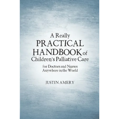 A Really Practical Handbook of Children's Palliative Care - Paperback