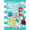 The Big Aqua Book of Beginner Books: The Cat in the Hat Comes Back; Oh Say Can You Say?; There's a Wocket in My Pocket!; New Tricks I Can Do!; Please - Hardcover