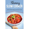 The Skinny Slow Cooker Recipe Book: Delicious Recipes Under 300, 400 and 500 Calories - Paperback