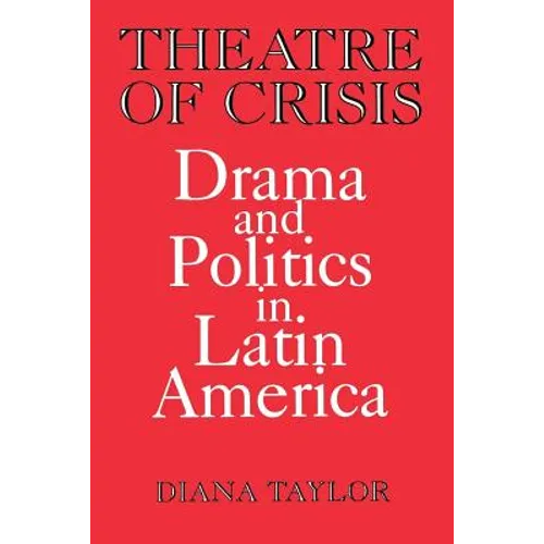 Theatre of Crisis: Drama and Politics in Latin America - Paperback
