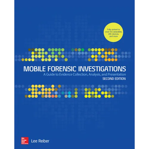 Mobile Forensic Investigations: A Guide to Evidence Collection, Analysis, and Presentation, Second Edition - Paperback
