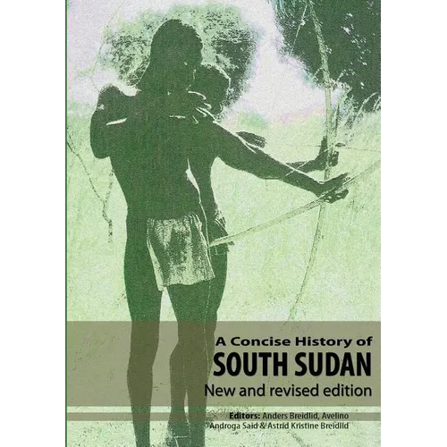 A Concise History of South Sudan: New and Revised Edition - Paperback