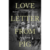 Love Letter from Pig: My Brother's Story of Freedom Summer - Hardcover