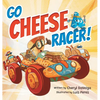 Go Cheese Racer: A Humorous Race Car Adventure for Boys and Girls Ages 4-8 - Hardcover