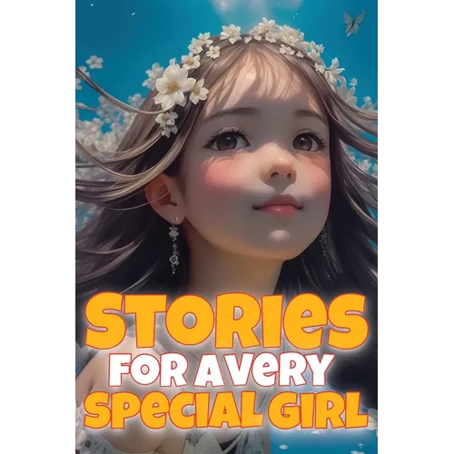 Stories for a very special girl: Empowering short stories for girls aged 6-8 - Paperback