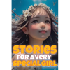Stories for a very special girl: Empowering short stories for girls aged 6-8 - Paperback