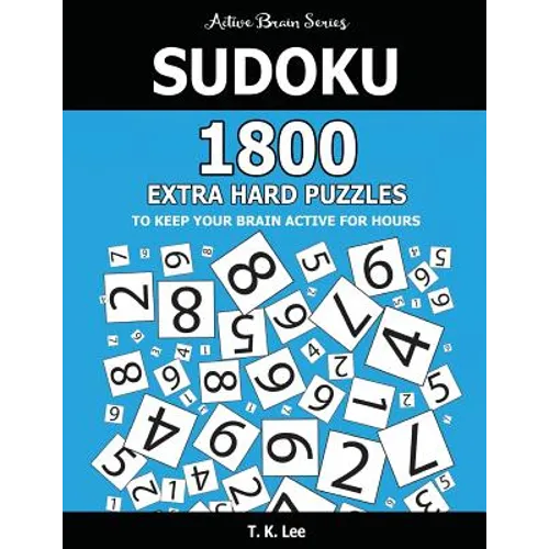 Sudoku: 1800 Extra Hard Puzzles To Keep Your Brain Active For Hours: Active Brain Series Book - Paperback