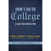 Don't Go to College: A Case for Revolution - Hardcover