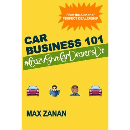 Car Business 101: #CrazyShitCarDealersDo - Paperback