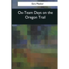 Ox-Team Days on the Oregon Trail - Paperback