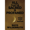 All That Is Sacred Is Profaned: A Pagan Guide to Marxism - Paperback