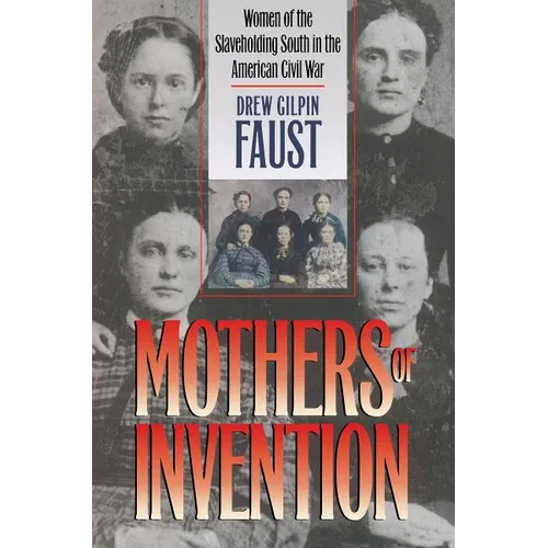Mothers of Invention: Women of the Slaveholding South in the American Civil War - Paperback