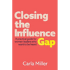 Closing the Influence Gap: A Practical Guide for Women Leaders Who Want to Be Heard - Paperback