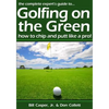 Golfing On The Green: How To Chip And Putt Like A Pro! - Paperback