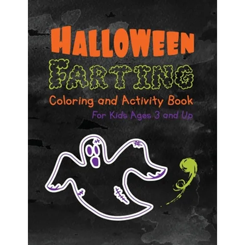 Halloween Farting Coloring and Activity Book For Kids Ages 3 and Up: For Boys and Girls - Paperback