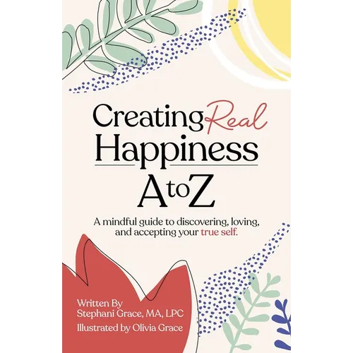 Creating Real Happiness A to Z - Paperback
