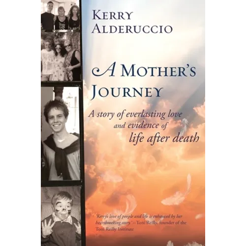 A Mother's Journey: A story of everlasting love and evidence of life after death - Paperback