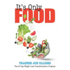 It's Only Food: The 21-Day Weight Loss Transformation Program - Paperback
