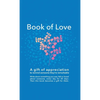 Book of Love: A gift of appreciation to remind someone they're remarkable. Fill this book with something you love about them every day for 30 days. Th - Hardcover