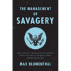 The Management of Savagery: How America's National Security State Fueled the Rise of Al Qaeda, ISIS, and Donald Trump - Paperback