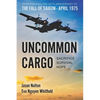 Uncommon Cargo: Sacrifice. Survival. Hope. - Paperback
