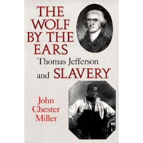Wolf by the Ears: Thomas Jefferson and Slavery (Revised) - Paperback