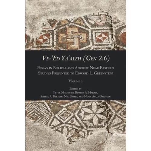 Ve-'Ed Ya'aleh (Gen 2: 6), volume 2: Essays in Biblical and Ancient Near Eastern Studies Presented to Edward L. Greenstein - Paperback