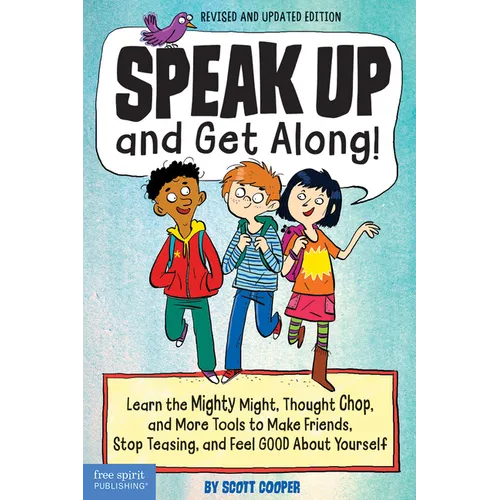 Speak Up and Get Along!: Learn the Mighty Might, Thought Chop, and More Tools to Make Friends, Stop Teasing, and Feel Good about Yourself - Paperback