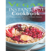 Vegan Instant Pot Cookbook: Wholesome, Indulgent Plant - Based Recipes - Paperback