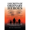 The Secrets of Ordinary Heroes: The Multi-Generational Odyssey of an Iranian-Jewish Family and Their Escape from Khomeini's Revolution to Israel and R - Hardcover