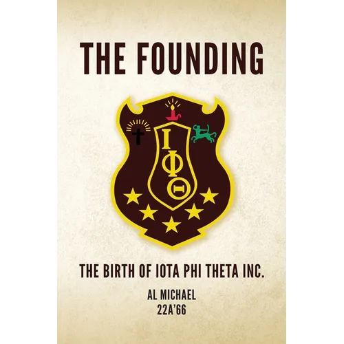 The Founding: The Birth of Iota Phi Theta Inc. - Paperback