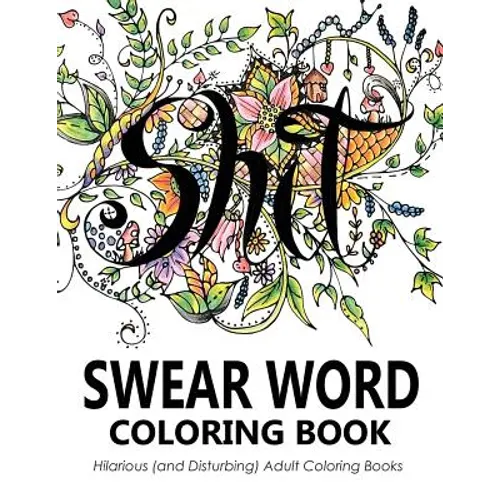 Swear Word Coloring Book: Hilarious (and Disturbing) Adult Coloring Books - Paperback