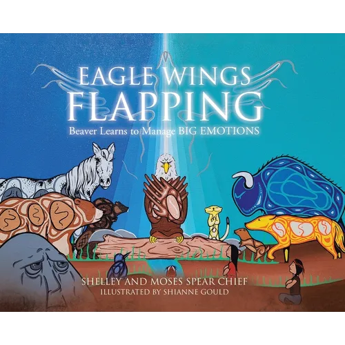 Eagle Wings Flapping: Beaver Learns to Manage Big Emotions - Hardcover