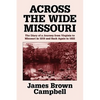 Across the Wide Missouri: The Diary of a Journey from Virginia to Missouri in 1819 and Back Again in 1822 - Paperback