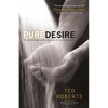 Pure Desire: How One Man's Triumph Can Help Others Break Free from Sexual Temptation - Paperback