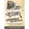 Struggle for the Union: Connecting the Causes and Conflicts of the American Civil War - Paperback