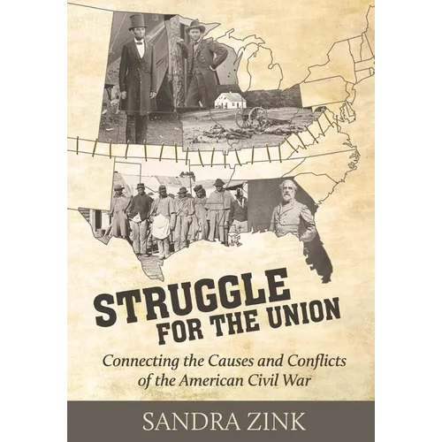 Struggle for the Union: Connecting the Causes and Conflicts of the American Civil War - Paperback